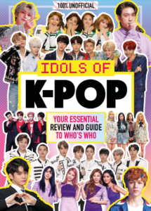 Colorful magazine cover titled ‘IDOLS OF K-POP,’ featuring a collage of popular K-pop idols and groups, with bold text highlighting it as an unofficial essential guide.